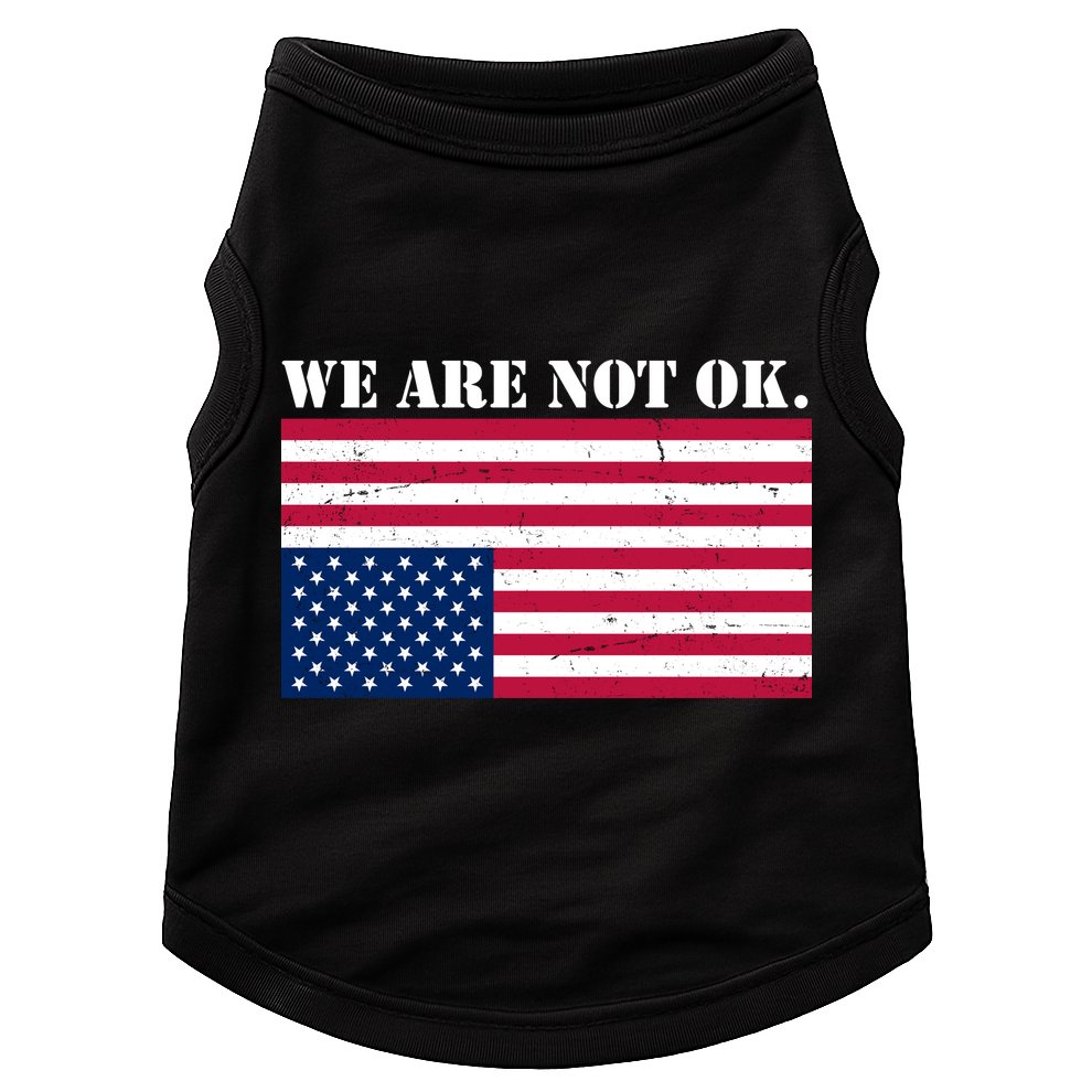We Are Not Ok Upside Down American Flag Doggie Tank