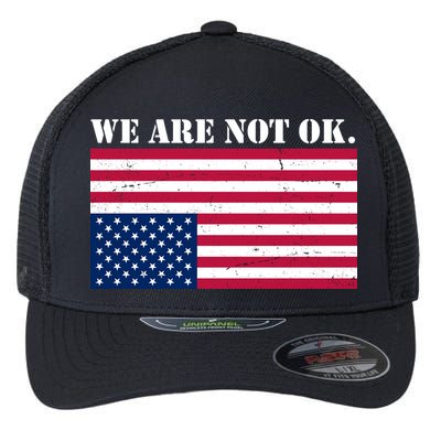 We Are Not Ok Upside Down American Flag Flexfit Unipanel Trucker Cap