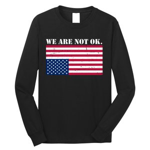 We Are Not Ok Upside Down American Flag Long Sleeve Shirt