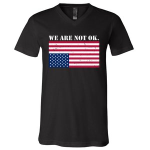 We Are Not Ok Upside Down American Flag V-Neck T-Shirt