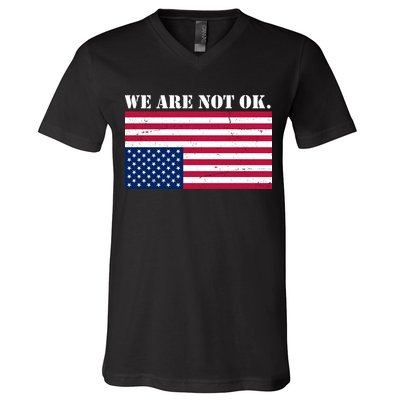 We Are Not Ok Upside Down American Flag V-Neck T-Shirt