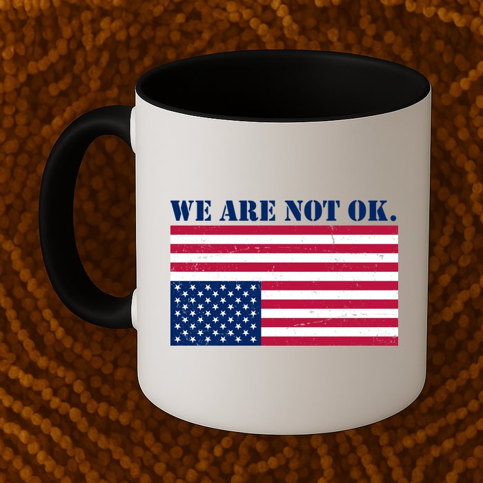 We Are Not Ok Upside Down American Flag Mug
