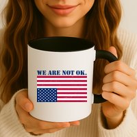 We Are Not Ok Upside Down American Flag Mug