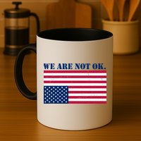 We Are Not Ok Upside Down American Flag Mug