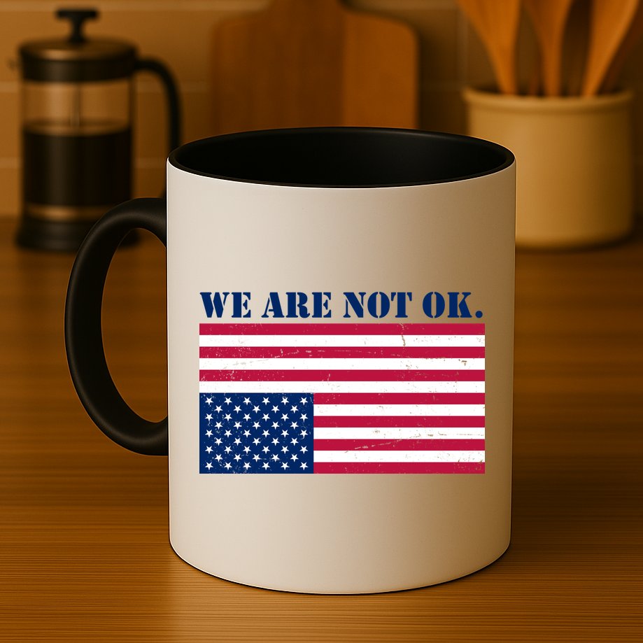 We Are Not Ok Upside Down American Flag Mug