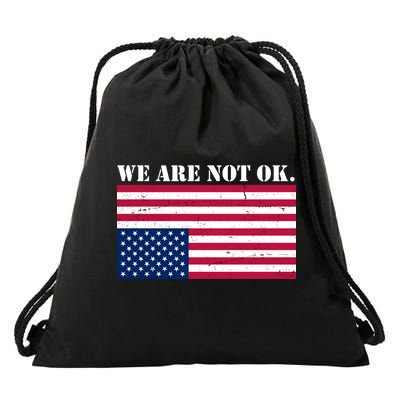 We Are Not Ok Upside Down American Flag Drawstring Bag