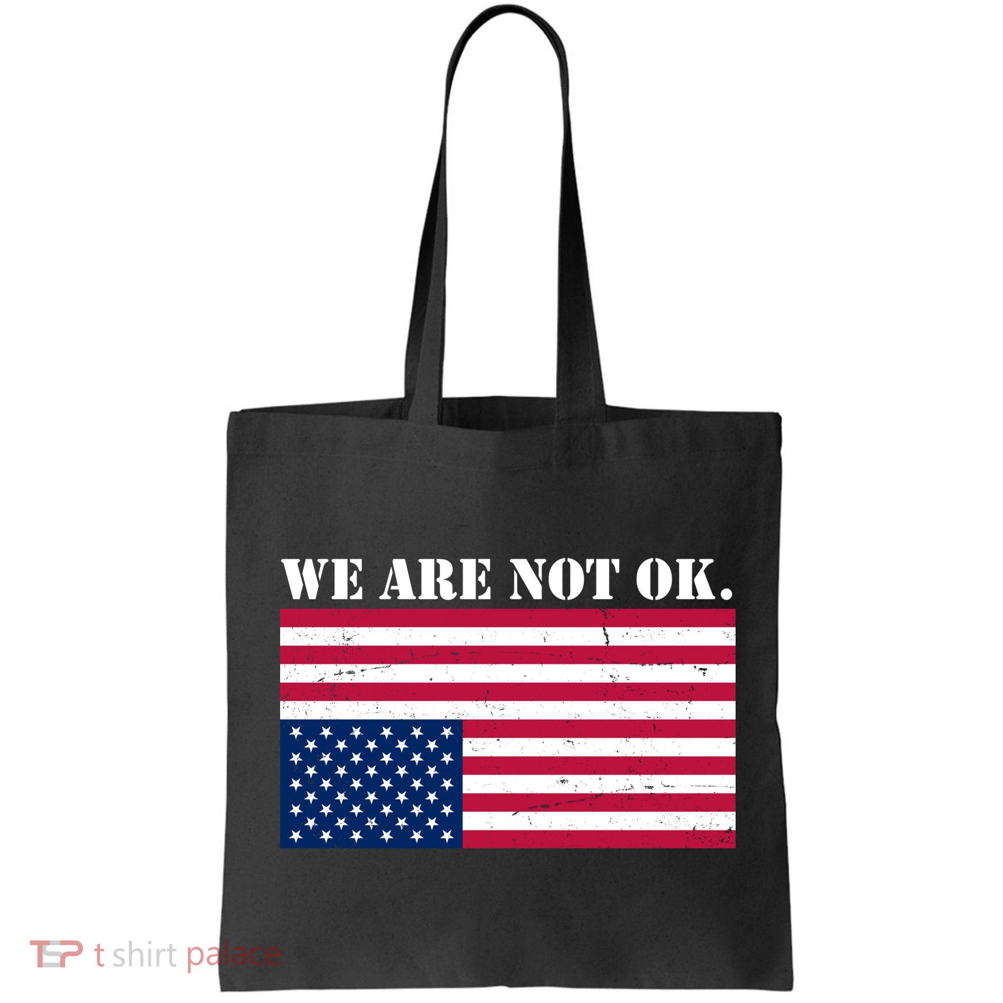 We Are Not Ok Upside Down American Flag Bag