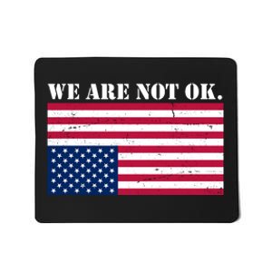 We Are Not Ok Upside Down American Flag Mousepad