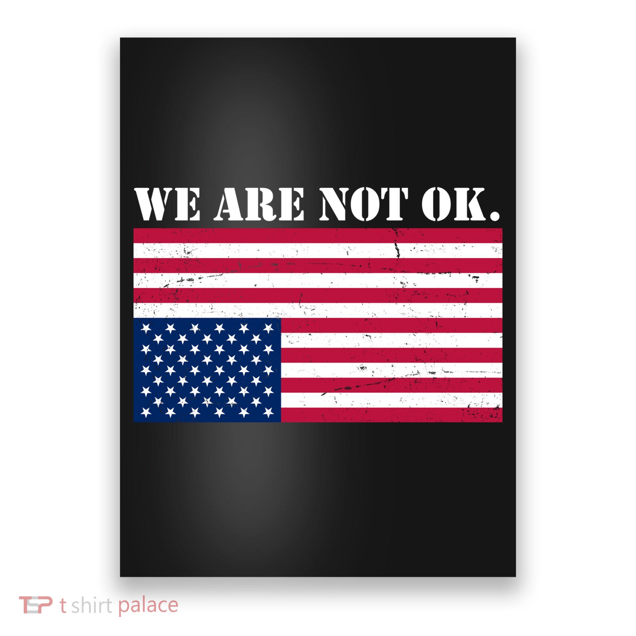 We Are Not Ok Upside Down American Flag Poster