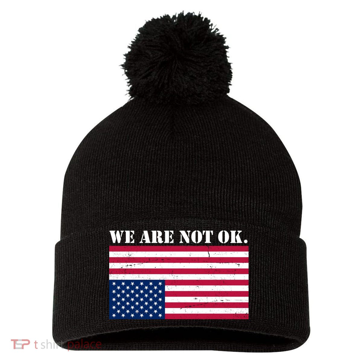 We Are Not Ok Upside Down American Flag Pom Pom 12in Knit Beanie