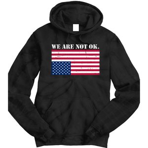 We Are Not Ok Upside Down American Flag Tie Dye Hoodie