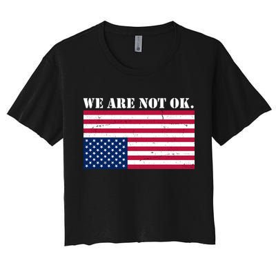 We Are Not Ok Upside Down American Flag Women's Crop Top Tee