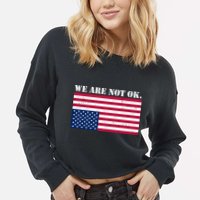 We Are Not Ok Upside Down American Flag Cropped Pullover Crew