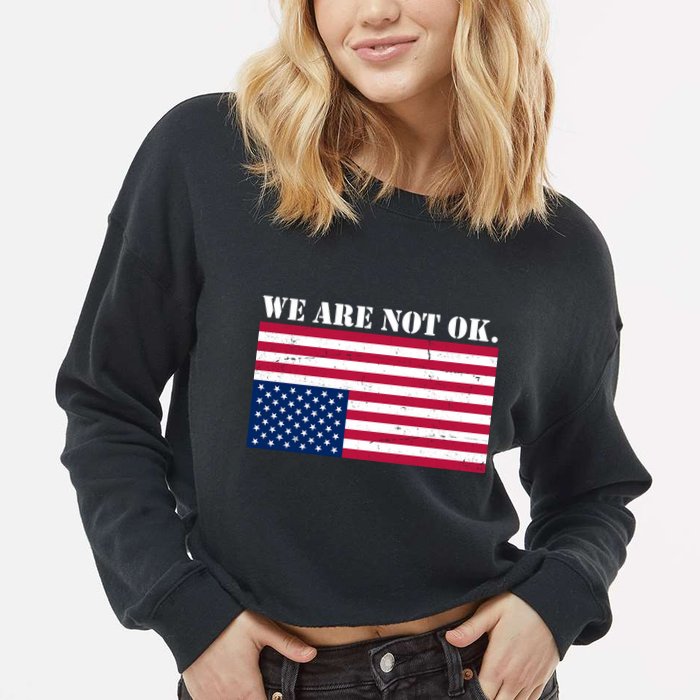 We Are Not Ok Upside Down American Flag Cropped Pullover Crew