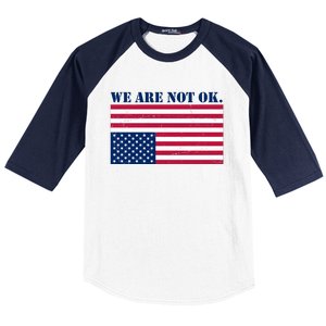 We Are Not Ok Upside Down American Flag Baseball Sleeve Shirt