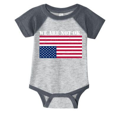 We Are Not Ok Upside Down American Flag Infant Baby Jersey Bodysuit