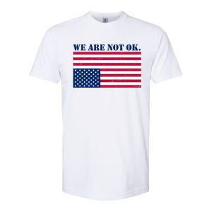 We Are Not Ok Upside Down American Flag Softstyle CVC T-Shirt