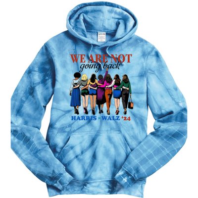 We Are Not Going Back Kamala Harris Waltz 24 Madam President Tie Dye Hoodie