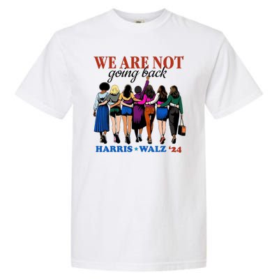 We Are Not Going Back Kamala Harris Waltz 24 Madam President Garment-Dyed Heavyweight T-Shirt