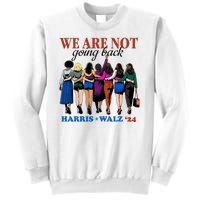 We Are Not Going Back Kamala Harris Waltz 24 Madam President Sweatshirt