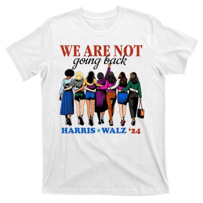 We Are Not Going Back Kamala Harris Waltz 24 Madam President T-Shirt