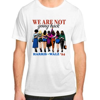 We Are Not Going Back Kamala Harris Waltz 24 Madam President Adult ChromaSoft Performance T-Shirt