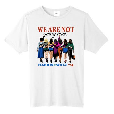 We Are Not Going Back Kamala Harris Waltz 24 Madam President Tall Fusion ChromaSoft Performance T-Shirt