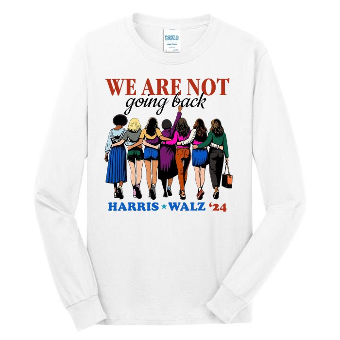 We Are Not Going Back Kamala Harris Waltz 24 Madam President Tall Long Sleeve T-Shirt