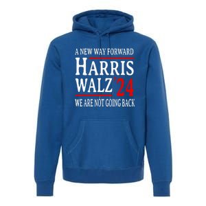 We Are Not Going Back Pro Kamala Harris Harris Walz 2024 Premium Hoodie