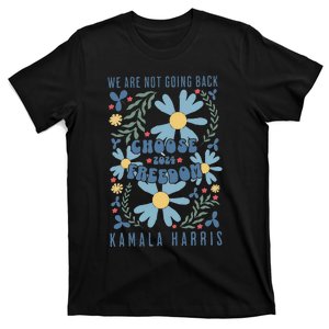 We Are Not Going Back Choose Freedom 2024 Gift T-Shirt