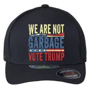 We Are Not Garbage Vote Trump For President 2024 Trump Vance Flexfit Unipanel Trucker Cap