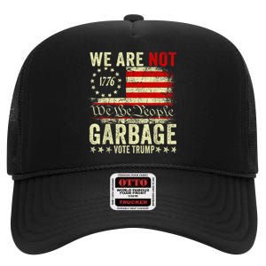 We Are Not Garbage Votetrump 2024 Trump Supporter Garbage High Crown Mesh Back Trucker Hat