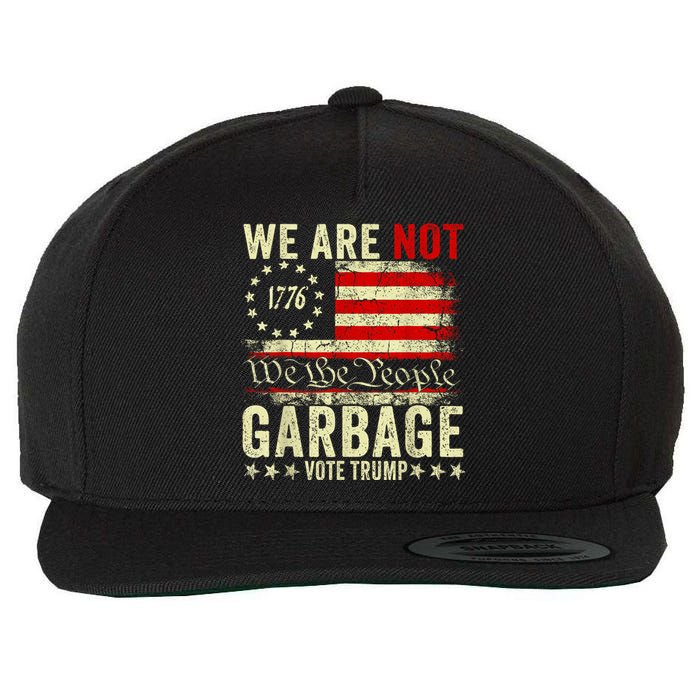 We Are Not Garbage Votetrump 2024 Trump Supporter Garbage Wool Snapback Cap