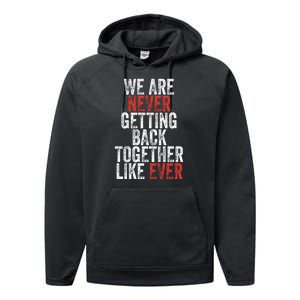 We Are Never Getting Back Together Like Ever Performance Fleece Hoodie