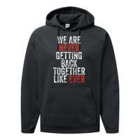 We Are Never Getting Back Together Like Ever Performance Fleece Hoodie