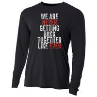 We Are Never Getting Back Together Like Ever Cooling Performance Long Sleeve Crew