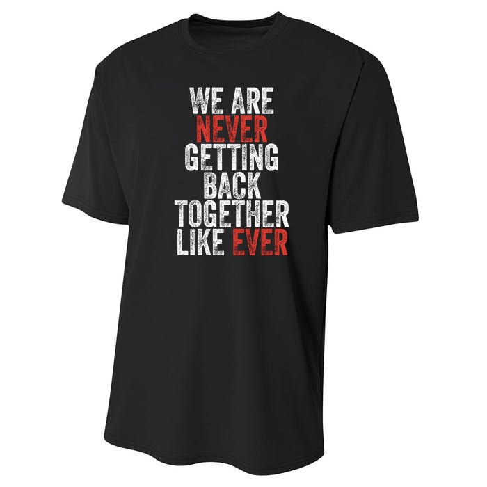 We Are Never Getting Back Together Like Ever Performance Sprint T-Shirt