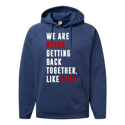 We Are Never Getting Back Together Like Ever Breakup Performance Fleece Hoodie