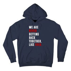 We Are Never Getting Back Together Like Ever Breakup Tall Hoodie