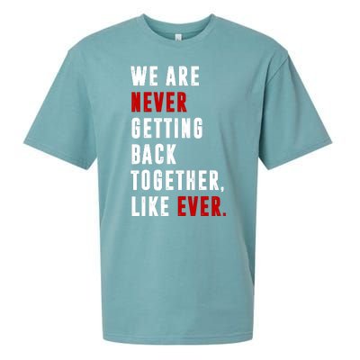 We Are Never Getting Back Together Like Ever Breakup Sueded Cloud Jersey T-Shirt