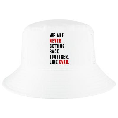 We Are Never Getting Back Together Like Ever Breakup Cool Comfort Performance Bucket Hat