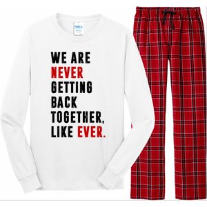 We Are Never Getting Back Together Like Ever Breakup Long Sleeve Pajama Set