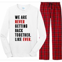 We Are Never Getting Back Together Like Ever Breakup Long Sleeve Pajama Set