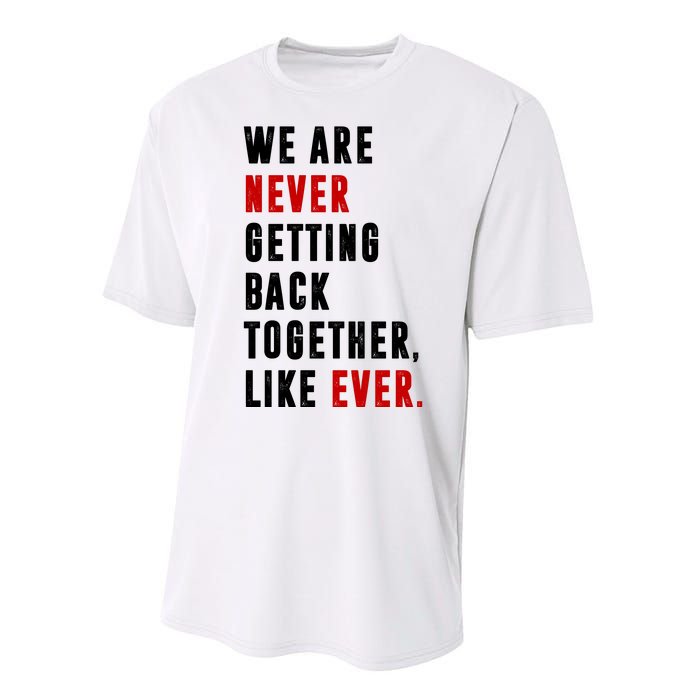 We Are Never Getting Back Together Like Ever Breakup Performance Sprint T-Shirt