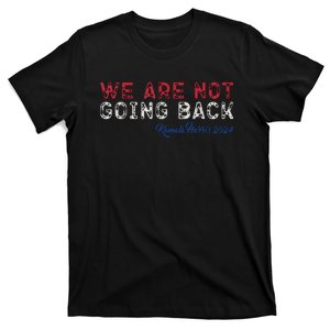 We Are Not Going Back President Kamalaharris 2024 T-Shirt