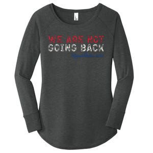 We Are Not Going Back President Kamalaharris 2024 Women's Perfect Tri Tunic Long Sleeve Shirt