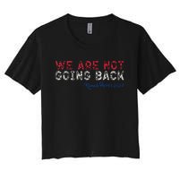 We Are Not Going Back President Kamalaharris 2024 Women's Crop Top Tee