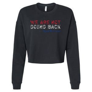 We Are Not Going Back President Kamalaharris 2024 Cropped Pullover Crew