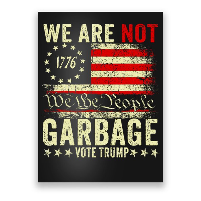 We Are Not Garbage Votetrump 2024 Trump Supporter Garbage Poster