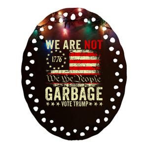 We Are Not Garbage Votetrump 2024 Trump Supporter Garbage Ceramic Oval Ornament